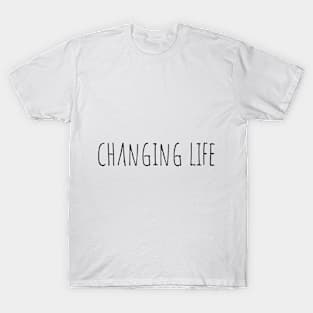 Changing Life T-Shirt
